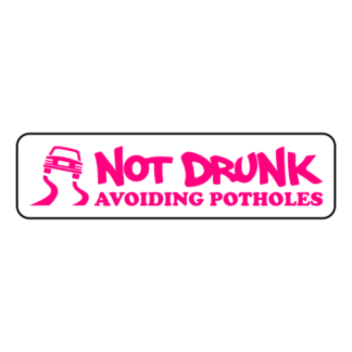 Not Drunk Avoiding Potholes Sticker (Hot Pink)